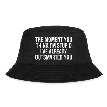 In dem Moment, in dem du denkst, dass ich dumm bin, habe ich schon - Bucket Hat - Schwarz - Vorne - Lela (165cm)
