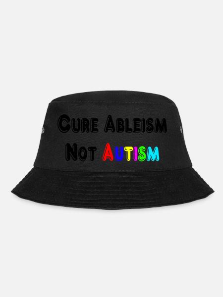Cure Ableism Not Autism T-Shirt - Bucket Hat - black