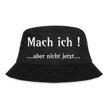 Mach ich! Aber nicht jetzt... - Bucket Hat - Schwarz - Vorne - Lela (165cm)