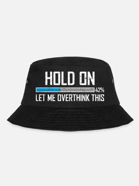 Hold On Let Me Overthink This Ladebalken Loading - Bucket Hat - Schwarz