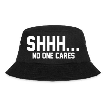 SHHH... No one cares - Bucket Hat - black - Front - Lela (165cm)
