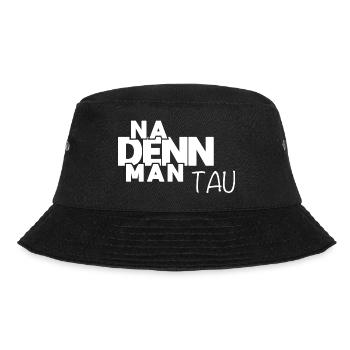 Na denn man tau! Plattdeutscher Spruch - Norden - Bucket Hat - Schwarz - Vorne - Lela (165cm)