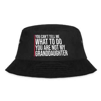 Can't Tell Me What To Do You Not My Granddaughter - Bucket Hat - black - Front - Lela (165cm)