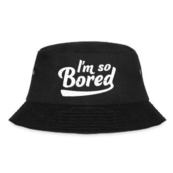 I'm So Bored Ich bin so gelangweilt Langeweile - Bucket Hat - Schwarz - Vorne - Lela (165cm)