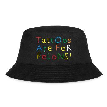 Tattoos Are For Felons Tattooed Illustration - Bucket Hat - black - Front - Lela (165cm)