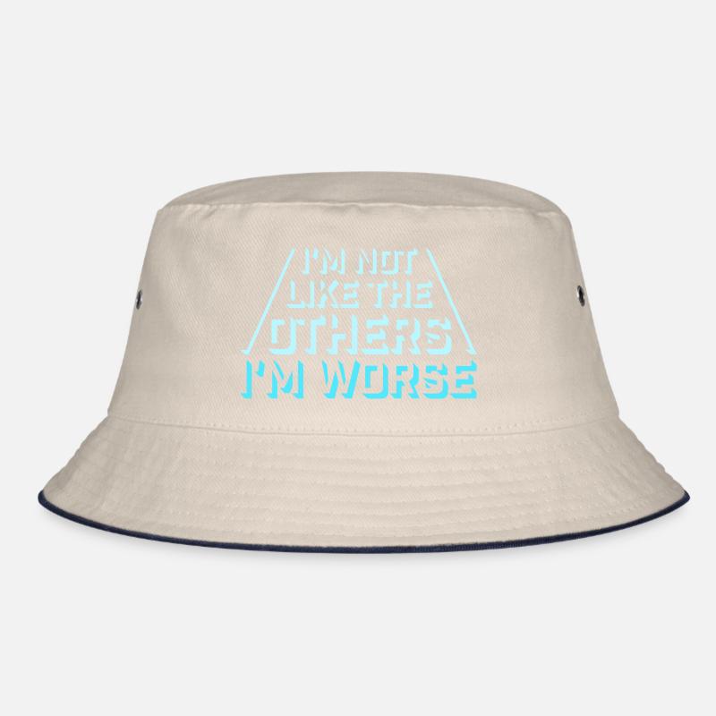 I'm Not Like The Others I'm Worse Funny Sarcasm Bucket Hat