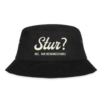 Stur? Nee.. nur Meinungsstabil! - Bucket Hat - Schwarz - Vorne - Lela (165cm)