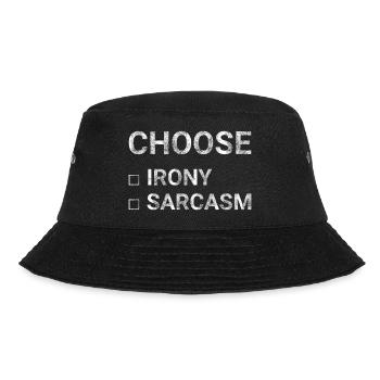 Choose Irony Sarcasm - Bucket Hat - black - Front - Lela (165cm)