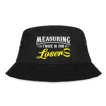 Measuring twice is for losers - Bucket Hat - black - Front - Lela (165cm)