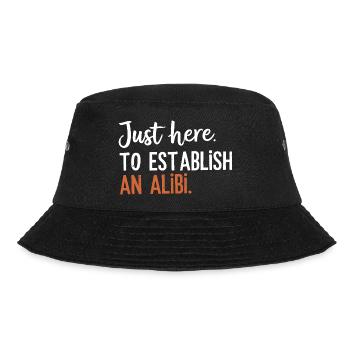 Nur hier, um ein Alibi zu schaffen – Lustig - Bucket Hat - Schwarz - Vorne - Lela (165cm)