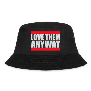 Love Them Anyway Inspirational Unconditional Love - Bucket Hat - black - Front - Lela (165cm)