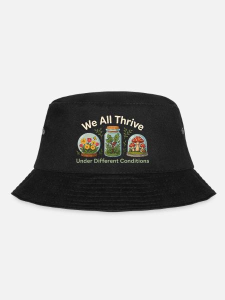 Wir alle gedeihen unter unterschiedlichen Bedingungen - Bucket Hat - Schwarz