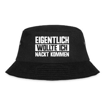 Eigentlich wollte ich nackt kommen lustige Sprüche - Bucket Hat - Schwarz - Vorne - Lela (165cm)