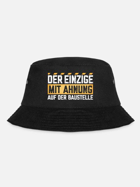 Der Einzige mit Ahnung auf der Baustelle - Bucket Hat - Schwarz