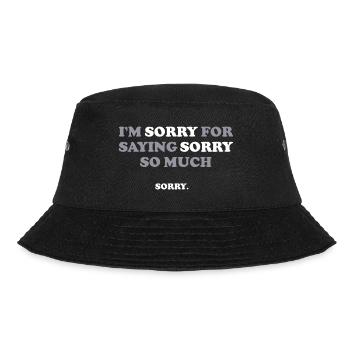 Es tut mir leid, dass ich mich entschuldigt habe, so viele lustige Sprüche - Bucket Hat - Schwarz - Vorne - Lela (165cm)