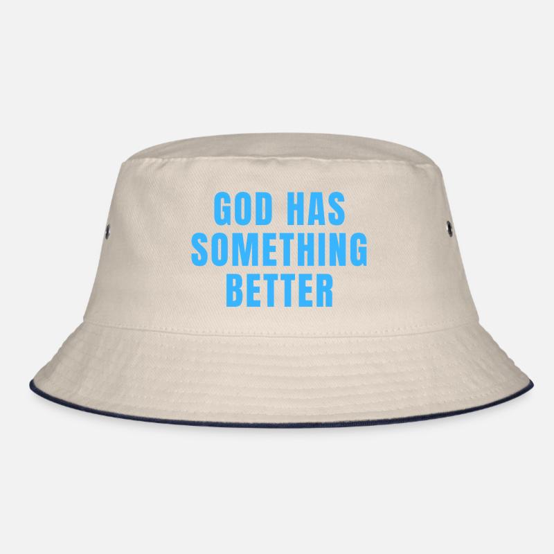 God Has Something Better - Christian Quotes Bucket Hat