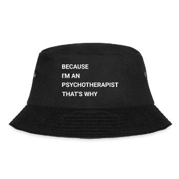 Because I m An Psychotherapist That s Why - Bucket Hat - black - Front - Lela (165cm)