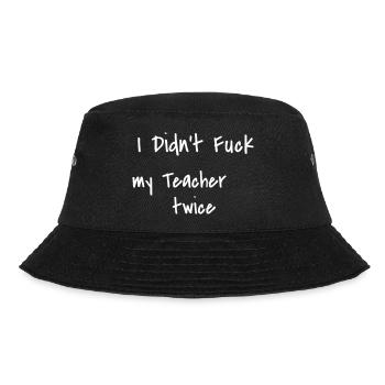 Didn't fuck my Teacher twice - Bucket Hat - black - Front - Lela (165cm)