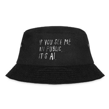If You See Me In Public It's AI Minimal - Bucket Hat - black - Front - Lela (165cm)