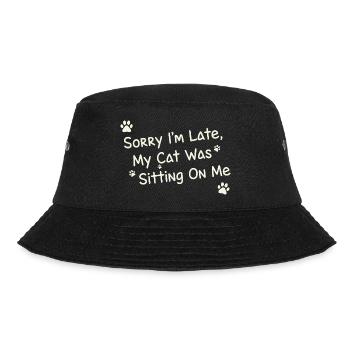 Sorry Im Late My Cat Was Sitting On Me Funny Pet - Bucket Hat - black - Front - Lela (165cm)