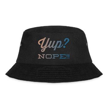 Yup? Nope!! NEW great Design by Maximum Design #MD - Bucket Hat - black - Front - Lela (165cm)