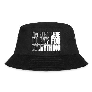 I'm Just Here To Pay For Everything Funny Daddy - Bucket Hat - black - Front - Lela (165cm)
