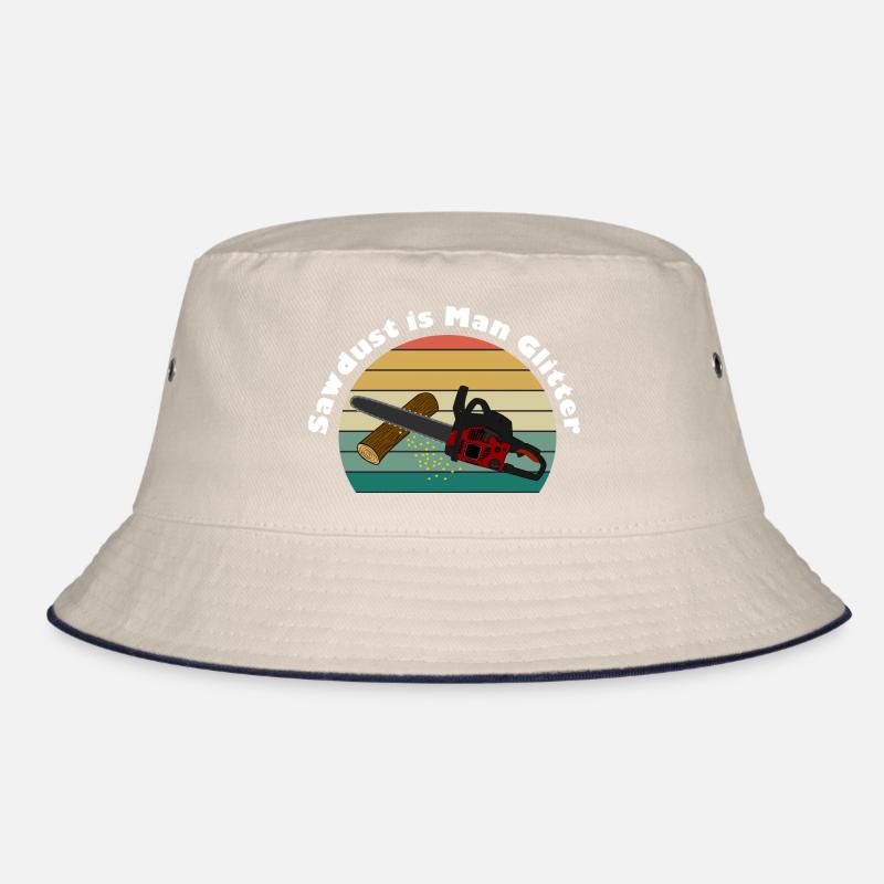 Sawdust is man's glitter Bucket Hat