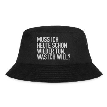 Muss ich heute schon wieder tun was ich will? - Bucket Hat - Schwarz - Vorne - Lela (165cm)