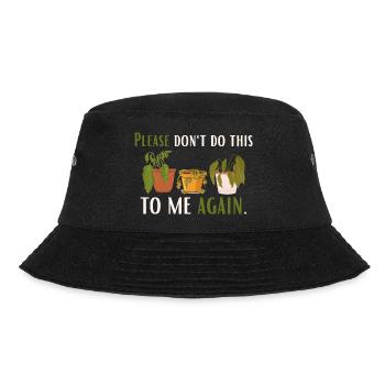 Don't do it to me again – for plant lovers - Bucket Hat - black - Front - Lela (165cm)