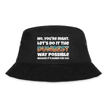 No, You're Right. Let's Do It The Dumbest Way - Bucket Hat - black - Front - Lela (165cm)