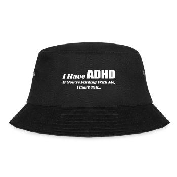 I Have Adhd If You're Flirting With Me | Flirting - Bucket Hat - black - Front - Lela (165cm)