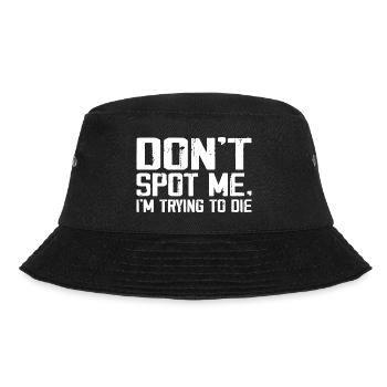 Dont Spot Me Im Trying to Die Gym Skull Pump Cover - Bucket Hat - black - Front - Lela (165cm)