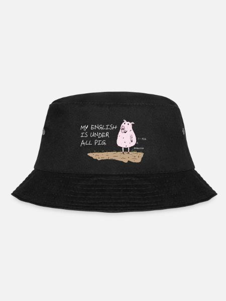 my english is under all pig lustiger spruch - Bucket Hat - Schwarz