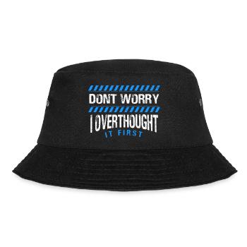 don't worry I overthought it first Design - Bucket Hat - black - Front - Lela (165cm)