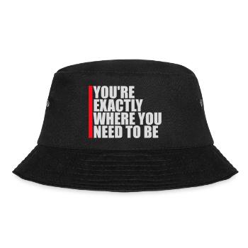 You're Exactly Where You Need To Be Inspiring - Bucket Hat - black - Front - Lela (165cm)