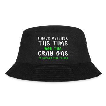 I Don t Have The Time Or The Crayons Funny Sarcasm - Bucket Hat - black - Front - Lela (165cm)