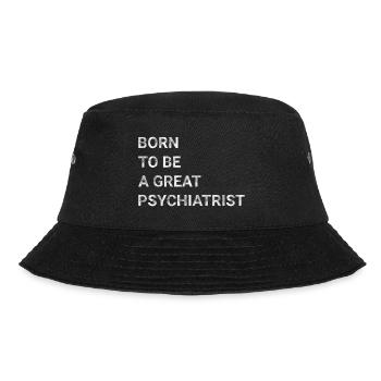 Born To Be A Great Psychiatrist - Bucket Hat - black - Front - Lela (165cm)