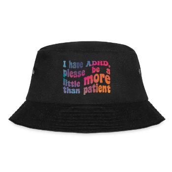 I have ADHD, thank you for being a little more than patient - Bucket Hat - black - Front - Lela (165cm)