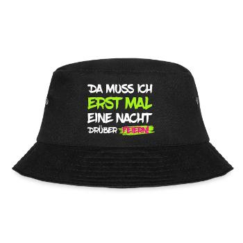 Erst mal Nacht drüber feiern - Party Spruch - Bucket Hat - Schwarz - Vorne - Lela (165cm)
