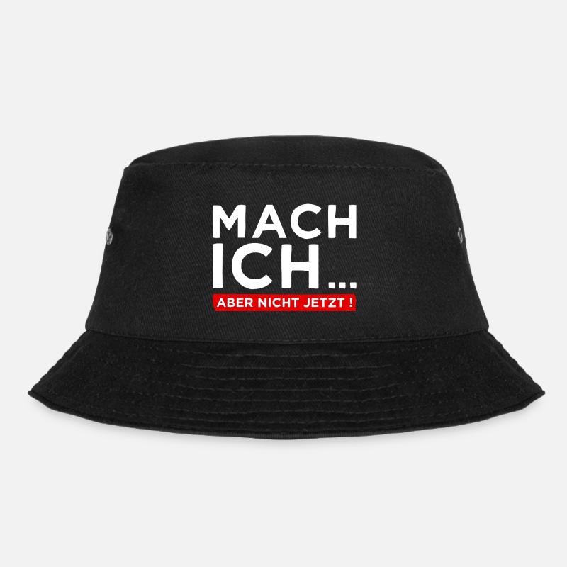 Mach ich... Aber nicht jetzt! - Cooler Spruch - Bucket Hat - Schwarz