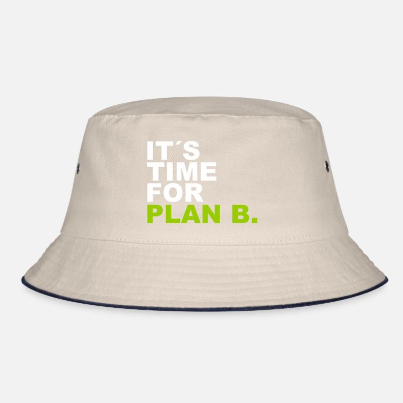 It´s Time for Plan B. Bucket Hat