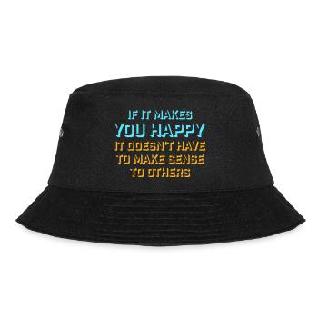 If Makes You Happy Sense Others Spruch Glück Frei - Bucket Hat - black - Front - Lela (165cm)