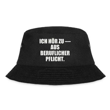 ICH HÖR ZU — AUS BERUFLICHER PFLICHT - Bucket Hat - Schwarz - Vorne