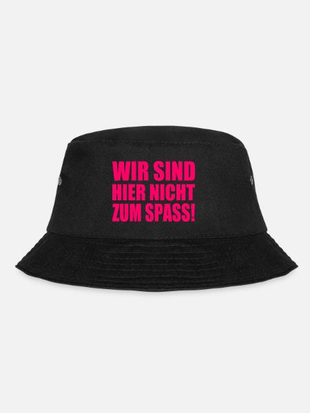 Wir sind hier nicht zum spass - Bucket Hat - Schwarz