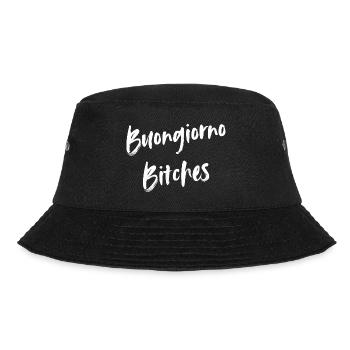 Buongiorno Bitches Witzig, frech gute Laune Morgen - Bucket Hat - Schwarz - Vorne - Lela (165cm)