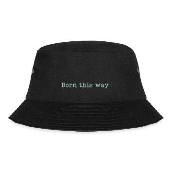 BORN THIS WAY - Sei einfach du selbst und lebe es! - Bucket Hat - Schwarz - Vorne - Lela (165cm)