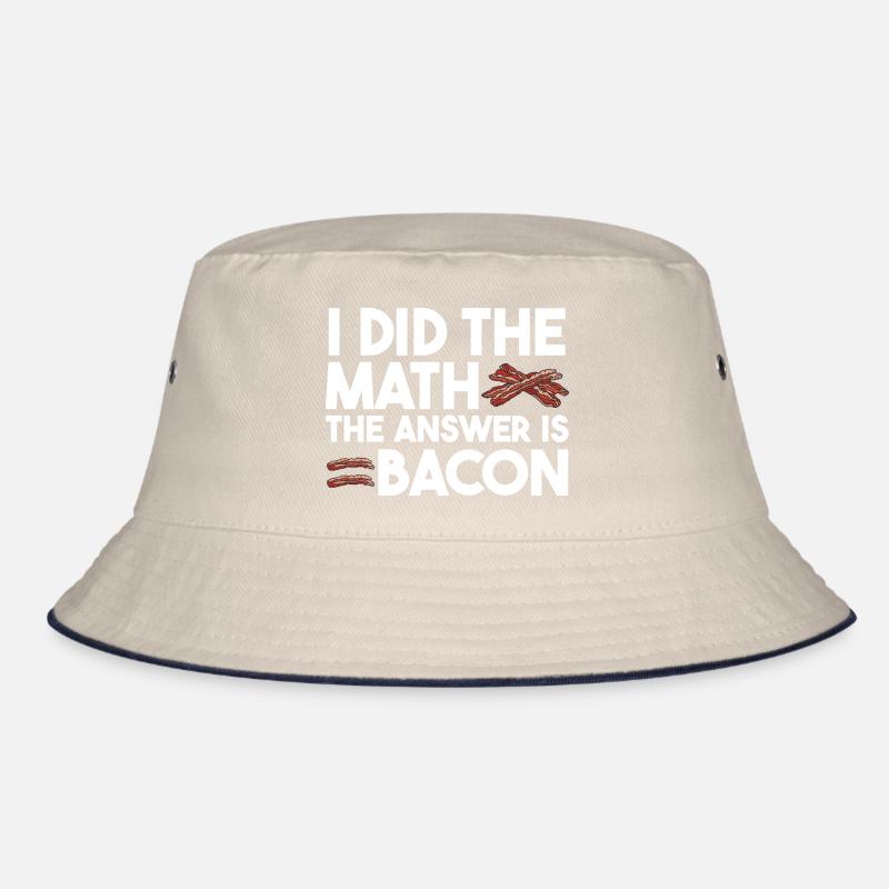I have the math The answer is bacon Bucket Hat