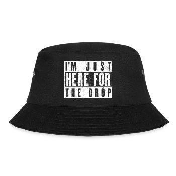 Ich bin nur für den Drop hier. Party-DJ - Bucket Hat - Schwarz - Vorne - Lela (165cm)