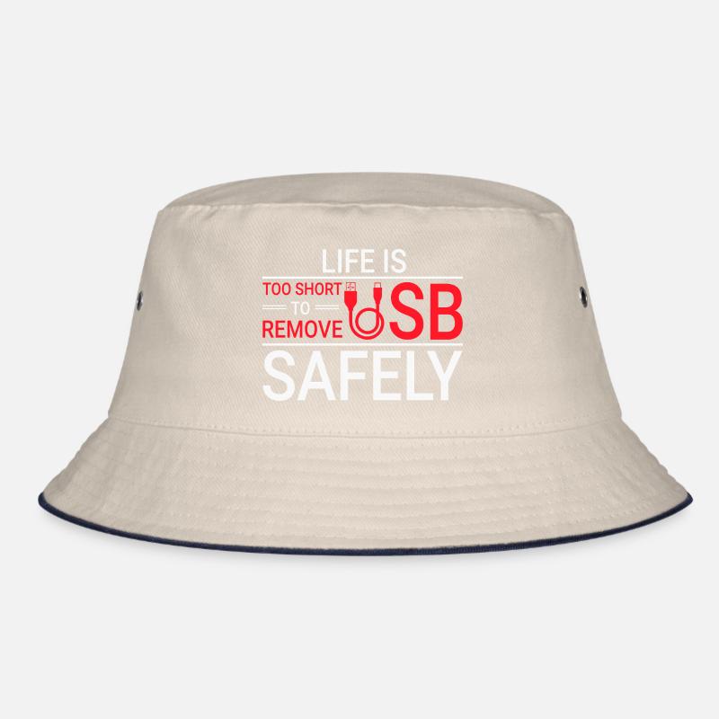LIFE IS TOO SHORT TO REMOVE USB SAFELY Techie Bucket Hat