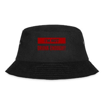 I am NOT drunk enough. PARTY T-Shirt. Funny & new! - Bucket Hat - black - Front - Lela (165cm)